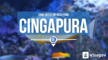 Como obter um visto para Cingapura