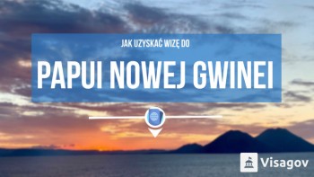 Uzyskaj wizę do Papui Nowej Gwinei