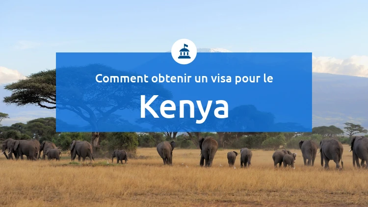 Comment obtenir un visa pour le Kenya ?